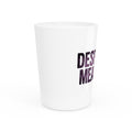 Desperate Measures™ Shot Glass