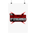 The Revolution Will Be Streamed™ Matte Poster