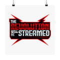 The Revolution Will Be Streamed™ Matte Poster
