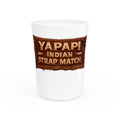 Yapapi Indian Strap Match™ Shot Glass