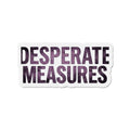 Desperate Measures™ Die-Cut Magnet